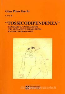 Tossicodipendenza. Generare il cambiamento tra mutamento di paradigma ed effetti pragmatici.pdf