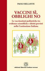 Vaccini sì, obblighi no. Le vaccinazioni pediatriche tra evidenze scientifiche e diritti previsti nella costituzione italiana.pdf