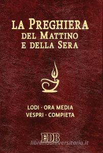 La preghiera del mattino e della sera. Lodi, Ora media, Vespri, Compieta, Ciclo delle 4 settimane.pdf