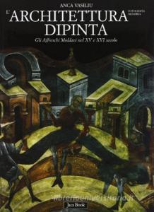 L architettura dipinta. Gli affreschi moldavi nel XV e XVI secolo.pdf
