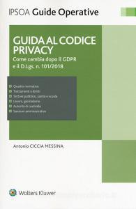 Guida al codice privacy. Come cambia dopo il GDPR e il D.Lgs. n.101/2018. Con e-book.pdf