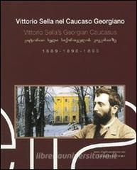 Vittorio Sella nel Caucaso georgiano 1889-1890-1896. Ediz. italiana, inglese e georgiana.pdf