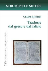 Ebook Tradurre dal greco e dal latino di Chiara Riccardi edito da LED Edizioni Universitarie