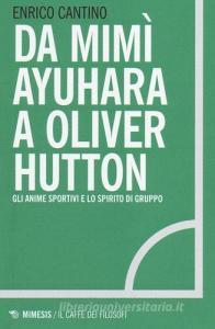 Da Mimì Ayuhara a Oliver Hutton. Gli anime sportivi e lo spirito di squadra.pdf