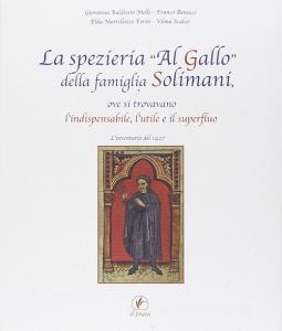 La spezieria «Al gallo» della famiglia Solimani, ove si trovavano lindispensabile, lutile e il superfluo. Linventario del 1427.pdf