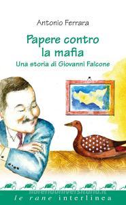 Ebook Papere contro la mafia di Ferrara Antonio edito da Interlinea