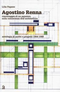 Agostino Renna. Rimontaggio di un pensiero sulla conoscenza dellarchitettura. Antologia di scritti e progetti 1964-1988.pdf