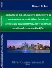 Sviluppo di un innovativo dispositivo di smorzamento semiattivo, basato su tecnoogia piezoelettrica, per il controllo strutturale antisismico di edifici.pdf