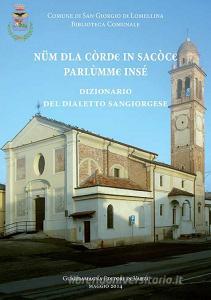 Num dla cord in sacocc parlumme inse. Dizionario del dialetto sangiorgese. Con CD-ROM.pdf
