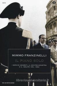 Il piano Solo. I servizi segreti, il centro-sinistra e il «golpe» del 1964.pdf