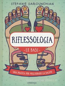 Riflessologia. Le basi. Una pratica per migliorare la salute.pdf