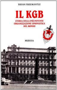 Il KGB. Storia della più potente organizzazione spionistica del mondo.pdf