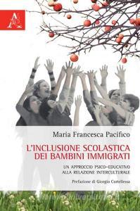 L inclusione scolastica dei bambini immigrati. Un approccio psico-educativo alla relazione interculturale.pdf