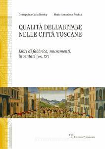 Qualità dellabitare nelle città toscane. Libri di fabbrica, muramenti, inventari (sec. XV) Firenze, Siena.pdf