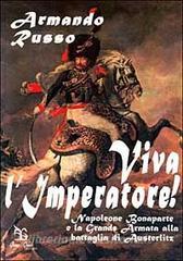 Viva limperatore! Napoleone Bonaparte e la grande armata alla battaglia di Austerlitz.pdf