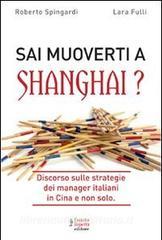 Sai muoverti a Shanghai? Discorso sulle strategie dei manager italiani in Cina e non solo.pdf