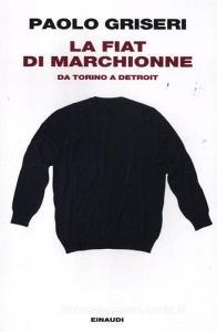 La Fiat di Marchionne. Da Torino a Detroit.pdf