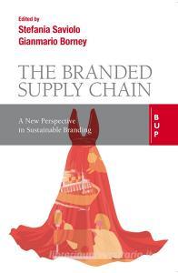 Ebook Branded Supply Chain di Stefania Saviolo, Gianmario Borney edito da Egea