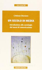 Un secolo di media. Introduzione alla sociologia dei mezzi di comunicazione.pdf