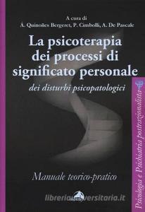 La psicoterapia dei processi di significato personale dei disturbi psicopatologici. Manuale teorico-pratico.pdf