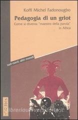 Pedagogia di un griot. Come si diventa «maestro della parola» in Africa.pdf