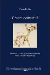 Creare comunità. Firenze e i centri di nuova fondazione della Toscana medievale.pdf