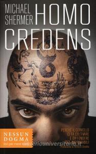 Homo credens. Perché il cervello ci fa coltivare e diffondere idee improbabili.pdf