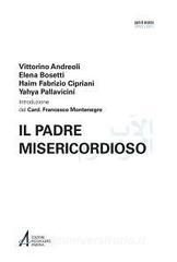 Ebook Il Padre misericordioso. Ediz. italiana e araba di Vittorino Andreoli, Elena Bosetti, Haim Fabrizio Cipriani, Yahya Pallavicini edito da Edizioni Messaggero Padova