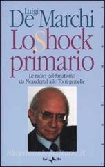 Lo shock primario. Le radici del fanatismo da Neandertal alle Torri Gemelle.pdf