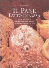 Il pane fatto in casa. Più di 100 ricette per preparare pani squisiti con la macchina per il pane.pdf