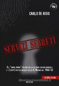 Servizi segreti. Gli «uomini ombra» italiani nella seconda guerra mondiale e i (troppi) misteri insoluti della R. marina nel 1940-43.pdf
