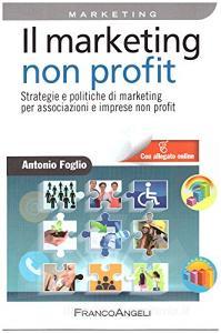 Il marketing non-profit. Strategie e politiche di marketing per associazioni e imprese non profit.pdf