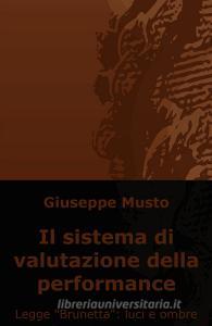 Ebook Il sistema di valutazione della performance di Musto Giuseppe edito da ilmiolibro self publishing