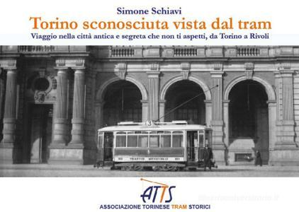 Torino sconosciuta vista dal tram. Viaggio nella città antica e segreta che non ti aspetti, da Torino a Rivoli.pdf