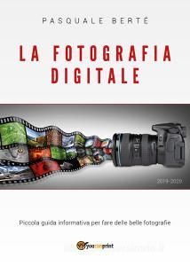 La fotografia digitale. Piccola guida informativa per fare delle belle foto.pdf