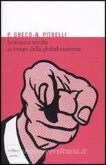 Ebook Scienza e media ai tempi della globalizzazione di Greco Pietro, Pitrelli Nico edito da Codice Edizioni