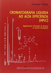 Cromatografia liquida ad alta efficienza (HPLC). Applicazione allanalisi di farmaci in matrici biologiche.pdf