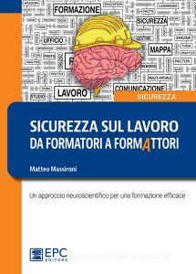 Ebook Sicurezza sul lavoro: da formatori a formAttori di Matteo Massironi edito da EPC