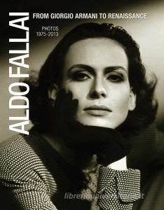 Aldo Fallai from Giorgio Armani to Renaissance. Photos 1975-2013. Ediz. italiana e inglese.pdf