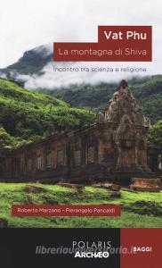 Vat Phu. La montagna di Shiva. Incontro tra scienza e religione.pdf