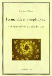 Parmenide e i neoplatonici. Dallessere alluno e al di là delluno.pdf