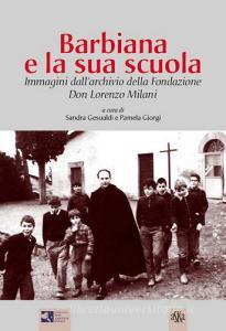 Barbiana e la sua scuola. Immagini dallarchivio della Fondazione Don Lorenzo Milani.pdf