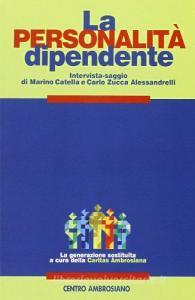 La personalità dipendente. Percorsi di interpretazione e di cura dei fenomeni di dipendenza alla luce della tradizione psicoanalitica.pdf
