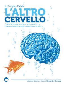 L altro cervello. Come le nuove scoperte sul cervello stanno rivoluzionando medicina e scienza.pdf