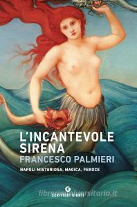 Ebook L'incantevole sirena di Palmieri Francesco edito da Giunti