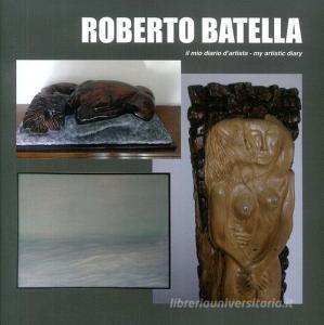 Roberto Batella. Il mio diario dartista-My artistic diary. Ediz. bilingue.pdf