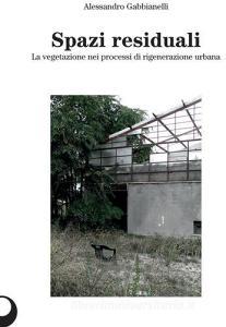 Spazi residuali. La vegetazione nei processi di rigenerazione urbana.pdf
