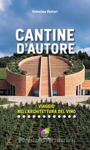 Cantine dautore. Viaggio nellarchitettura del vino. Ediz. illustrata.pdf