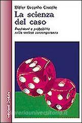 La scienza del caso. Previsioni e probabilità nella società contemporanea.pdf