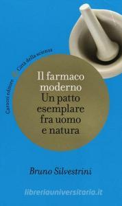 Il farmaco moderno. Un patto esemplare fra uomo e natura.pdf